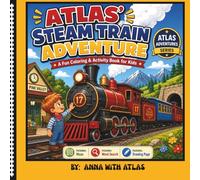 Atlas' Steam Train Adventure: A Kids Train Coloring & Activity Book with Mazes, Word Search, Drawing Pages, and a Fun Story Poem