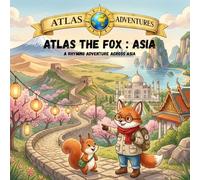 Atlas the Fox : ASIA: A RHYMING ADVENTURE ACROSS ASIA (Atlas Adventures)
