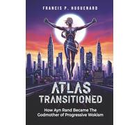 Atlas Transitioned: How Ayn Rand Became the Godmother of Progressive Wokism