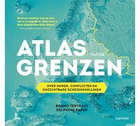 Atlas van de grenzen: over muren, conflicten en onzichtbare scheidingslijnen