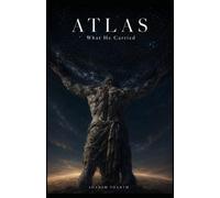 ATLAS: What He Carried (The Olympus Cycle)