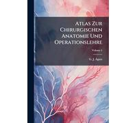 Atlas Zur Chirurgischen Anatomie Und Operationslehre