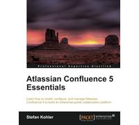 Atlassian Confluence 5 Essentials: Written by Stefan Kohler, 2013 Edition, Publisher: Packt Publishing [Paperback]