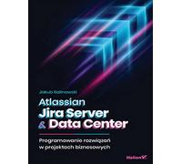 Atlassian Jira Server & Data Center: Programowanie rozwiązań w projektach biznesowych