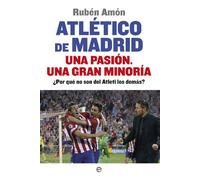 Atlético de Madrid, una pasiónm, una gran minoría : ¿por qué no son del Atleti los demás?