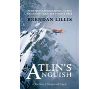 Atlin's Anguish : Bush Pilot Theresa Bond and the Crash of Taku Air Flight 2653