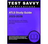 ATLS Study Guide 2025-2026: High-Yield Algorithms, 600+ Practice Questions & Skill Station Prep for ATLS 10th Edition