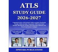 ATLS STUDY GUIDE 2026-2027: Comprehensive Review with Systematic Trauma Assessment, Prioritization Principles, Multisystem Injury Management, 1,000 ... Explanations, and Proven Exam Read...