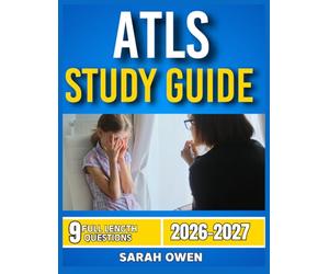 ATLS STUDY GUIDE 2026-2027: Proven Strategies, Key Concepts, And Practical Tools To Help Any Beginner Succeed With 9 Full Length Question And Answer