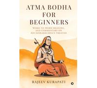 Atma Bodha for Beginners: Word-to-Word Meaning, and Commentary on Ādi Śaṅkarācārya’s Treatise