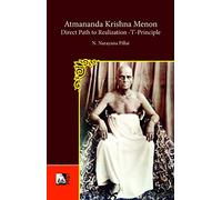 Atmananda Krishna Menon: Direct Path to Realization - ‘I’-Principle
