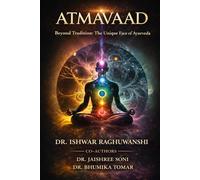 ATMAVAAD: Beyond Tradition: The Unique Face Of Ayurveda