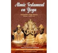 Atmic Testament on Yoga: Patanjali's Yoga Sutras, Volume 1, Padas 1 & 2