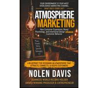 Atmosphere Marketing: How Customer Experience, Brand Psychology and Intentional Design Influence Customer Behavior