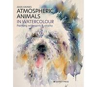 Atmospheric Animals in Watercolour: Painting with spirit & vitality