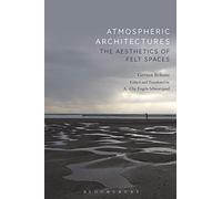 Atmospheric Architectures: The Aesthetics of Felt Spaces