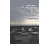 Atmospheric Architectures: The Aesthetics of Felt Spaces