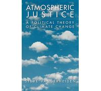 Atmospheric Justice: A Political Theory of Climate Change.by Vanderheiden New<|