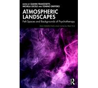 Atmospheric Landscapes : Felt Spaces and Backgrounds of Psychotherapy