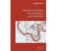 Atmospheric Modeling, Data Assimilation and Predictability