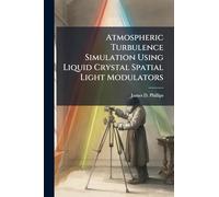 Atmospheric Turbulence Simulation Using Liquid Crystal Spatial Light Modulators