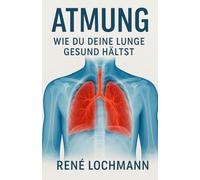 Atmung: Wie du deine Lunge gesund hältst.