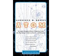 Atom: A Single Oxygen Atom's Journey from the Big Bang to Life on Earth...and Beyond by Lawrence M. Krauss (2002-05-09)