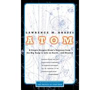 Atom: A Single Oxygen Atom's Odyssey from the Big Bang to Life on Earth... and Beyond