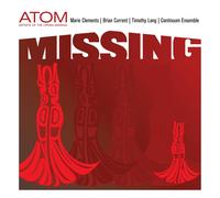 ATOM (Artists of the Opera MISSING), Timothy Long, Continuum Ensemble - MISSING