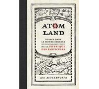 Atom Land: Voyage dans le monde étrange (et incroyablement petit) de la physique des particules