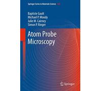 Atom Probe Microscopy: 160 (Springer Series in Materials Science, 160)