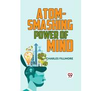 Atom-Smashing Power of Mind