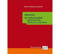 Atome et nécessité. Démocrite, Épicure, Lucrèce: Démocrite, Epicure, Lucrèce