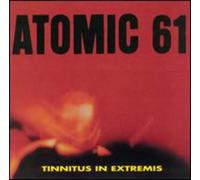 Atomic 61 - Tinnitus in Extremis