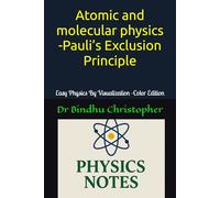 Atomic and molecular physics -Pauli’s Exclusion Principle: A Conceptual and Visual Guide to Physics -Color Edition (Foundations of Modern Physics)