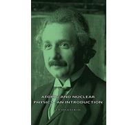 Atomic And Nuclear Physics - An Introduction