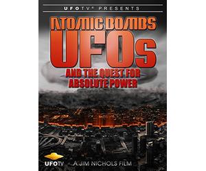 Atomic Bombs, UFOs and the Quest for Absolute Power