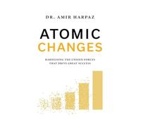 Atomic Changes: Harnessing the Unseen Forces That Drive Great Success