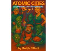 Atomic Cities: Restaurants of Tomorrow II: Book 7 in the Atomic Cities Series (Atomic Cities: An Illustrated Sci-Fi Art Book Series of Short Visual Stories)
