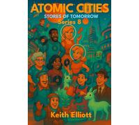 Atomic Cities: Stores of Tomorrow: Book 8 in the Atomic Cities Series (Atomic Cities: An Illustrated Sci-Fi Art Book Series of Short Visual Stories)