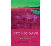 Atomic Days: The Untold Story of the Most Toxic Place in America
