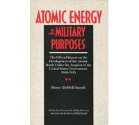 Atomic Energy for Military Purposes: The Official Report on the Development of the Atomic Bomb Under the Auspices of the United States Government, 1 (Stanford Nuclear Age Series)