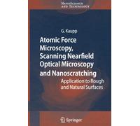 Atomic Force Microscopy, Scanning Nearfield Optical Microscopy and Nanoscratching : Application to Rough and Natural Surfaces