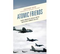 Atomic Friends: How America Deals with Nuclear-Armed Allies