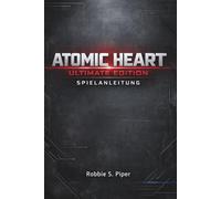 Atomic Heart: Ultimate Edition Spielanleitung: Alles, was Sie brauchen, um Anlage 3826 und darüber hinaus zu erobern