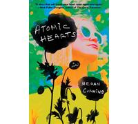Atomic Hearts : A Novel
