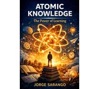 ATOMIC. KNOWLEDGE: The Power of lLarning