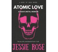 Atomic Love: A Heavy Metal Memoir