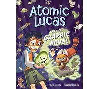 Atomic Lucas : A Magical Graphic Novel Volume 1