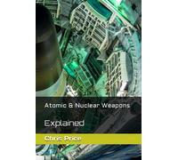 Atomic & Nuclear Weapons: Explained